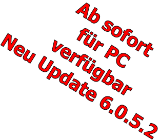 Ab sofort  für PC verfügbarNeu Update 6.0.5.2